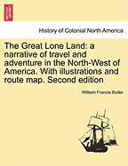 The Great Lone Land: A Narrative of Travel and Adventure in the North-west of America