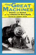The Great Machines: Poems and Songs from the Age of the American Railroad
