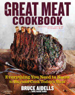 The Great Meat Cookbook: Everything You Need to Know to Buy and Cook Today's Meat