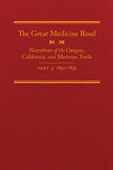 The Great Medicine Road, Part 3, 24: Narratives of the Oregon, California, and Mormon Trails, 1850-1855