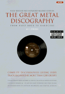 The Great Metal Discography: Complete Discographies Listing Every Track Recorded by More Complete Discographies Listing Every Track Recorded by More Than 1,200 Groups Than 1,200 Groups