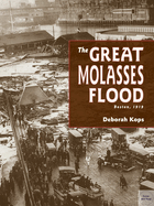 The Great Molasses Flood: Boston, 1919