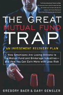 The Great Mutual Fund Trap: An Investment Recovery Plan - Baer, Gregory Arthur, and Gensler, Gary