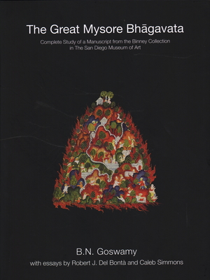 The Great Mysore Bhagavata: Complete Study of a Manuscript from the Binney Collection, San Diego Museum - Goswamy, B N, and del Bonta, Robert J (Contributions by), and Simmons, Caleb (Contributions by)