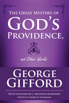 The Great Mystery of God's Providence and Other Works - McMahon, C Matthew, and McMahon, Therese B (Editor), and Gifford, George