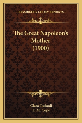 The Great Napoleon's Mother (1900) - Tschudi, Clara, and Cope, E M (Translated by)