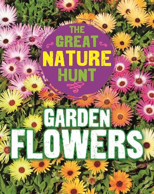 The Great Nature Hunt: Garden Flowers - Senker, Cath