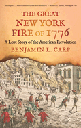 The Great New York Fire of 1776: A Lost Story of the American Revolution