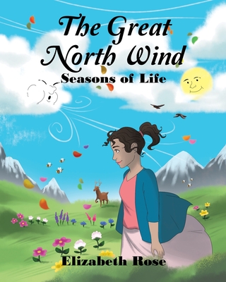 The Great North Wind: Seasons of Life - Rose, Elizabeth