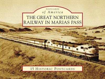 The Great Northern Railway in Marias Pass - Jones, Dale W