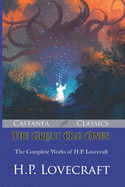 The Great Old Ones: The Complete Works of H.P. Lovecraft