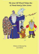 The Great Old Wizard Tickety Boo and Friends Book of Short Stories