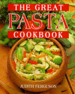 The Great Pasta Cookbook - Ferguson, Judith