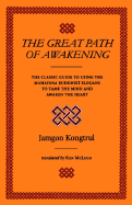 The Great Path of Awakening: The Classic Guide to Using the Mahayana Buddhist Slogans to Tame the Mind and Awaken the Heart