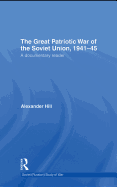 The Great Patriotic War of the Soviet Union, 1941-45: A Documentary Reader - Hill, Alexander