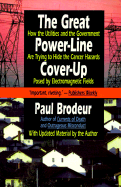 The Great Power-Line Cover-Up: How the Utilities and the Government Are Trying to Hide the Cancer Hazard Posed by Electromagnetic F
