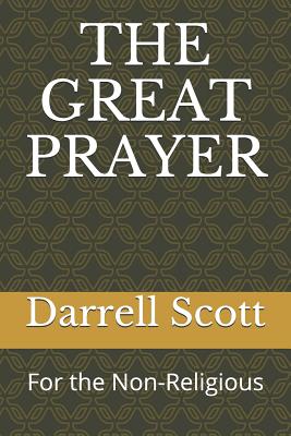 The Great Prayer: For the Non-Religious - Scott, Darrell