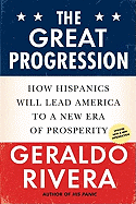 The Great Progression: How Hispanics Will Lead America to a New Era of Prosperity