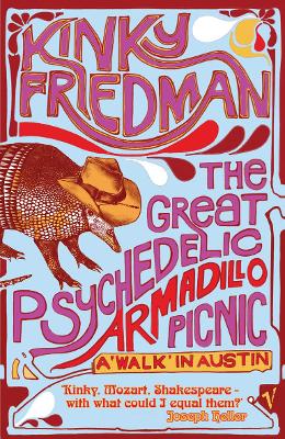 The Great Psychedelic Armadillo Picnic: A Walk in Austin - Friedman, Kinky