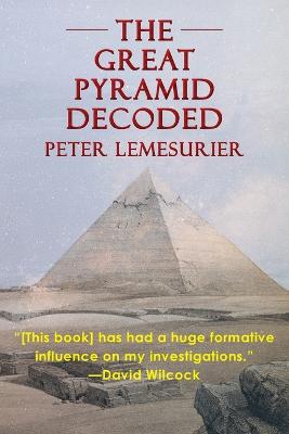 The Great Pyramid Decoded by Peter Lemesurier (1996) - Lemesurier, Peter