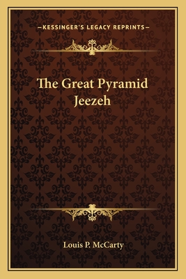 The Great Pyramid Jeezeh - McCarty, Louis P