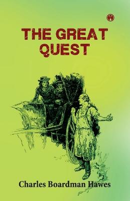 The Great Quest - Hawes, Charles Boardman