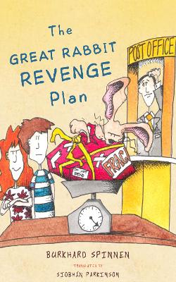 The Great Rabbit Revenge Plan - Spinnen, Burkhard, and Parkinson, Siobhn (Translated by), and West, Annie (Cover design by)