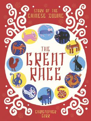 The Great Race: The Story of the Chinese Zodiac - Corr, Christopher