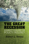 The Great Recession: Market Failure or Policy Failure?