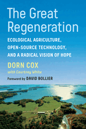 The Great Regeneration: Ecological Agriculture, Open-Source Technology, and a Radical Vision of Hope