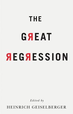 The Great Regression - Geiselberger, Heinrich (Editor)