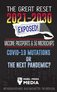 The Great Reset 2021-2030 Exposed!: Vaccine Passports & 5G Microchips, COVID-19 Mutations or The Next Pandemic? WEF Agenda - Build Back Better - The Green Deal Explained