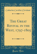 The Great Revival in the West, 1797-1805 (Classic Reprint)