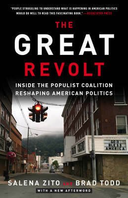 The Great Revolt: Inside the Populist Coalition Reshaping American Politics - Zito, Salena, and Todd, Brad