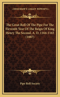 The Great Roll of the Pipe for the Eleventh Year of the Reign of King Henry the Second, A. D. 1164-1165 (1887) - Pipe Roll Society