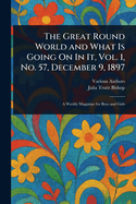 The Great Round World and What Is Going On In It, Vol. 1, No. 57, December 9, 1897