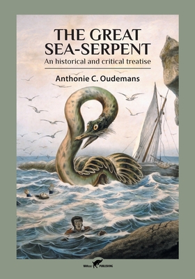 The Great Sea-Serpent: An historical and critical treatise - Oudemans, Anthonie C