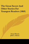 The Great Secret And Other Stories For Youngest Readers (1869)