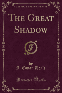 The Great Shadow (Classic Reprint)