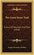 The Great Sioux Trail: A Story of Mountain and Plain (1918)