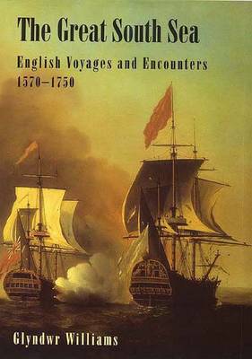 The Great South Sea: English Voyages and Encounters, 1570-1750 - Williams, Glyndwr
