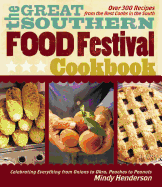 The Great Southern Food Festival Cookbook: Celebrating Everything from Peaches to Peanuts, Onions to Okra