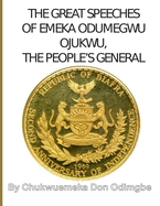 The Great Speeches Of Odumegwu Emeka Ojukwu: The People's General
