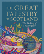 The Great Tapestry of Scotland: The Making of a Masterpiece