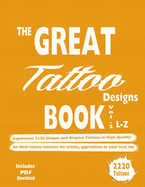 The Great Tattoo Designs Book Vol.2 L-Z: Experience 2220 Unique and Original Tattoos in High-Quality: An Ideal tattoo resource for artists, apprentices or your next ink