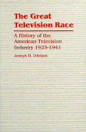 The Great Television Race: A History of the American Television Industry, 1925-1941