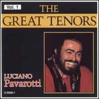 The Great Tenors, Vol. 1: Luciano Pavarotti - Bianca Bortoluzzi (vocals); Corinna Vozza (vocals); D. Nabakov (vocals); Fernando Jacopucci (vocals); Giovanni Ciavola (vocals); Kostas Paskalis (vocals); Luciano Pavarotti (tenor); Renata Scotto (vocals); Teatro dell'Opera di Roma Chorus & Orchestra