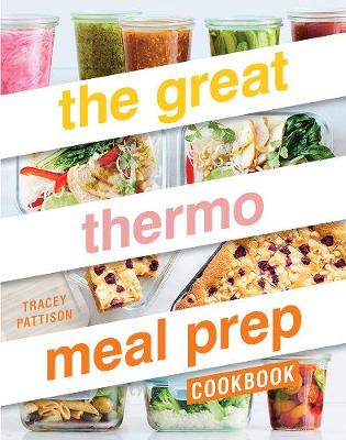 The Great Thermo Meal Prep Cookbook - Pattison, Tracey