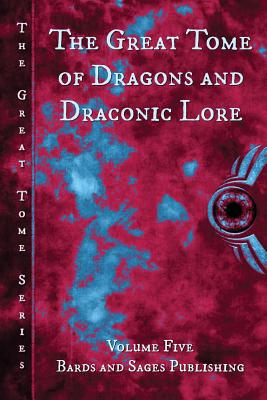 The Great Tome of Dragons and Draconic Lore - Lawrence, David, and Shipley, Jonathan, and Crist, Vonnie Winslow