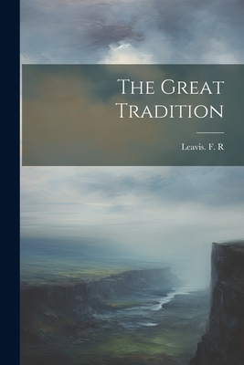 The Great Tradition - Leavis F R (Creator)